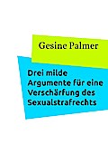 Drei milde Argumente für eine Verschärfung des Sexualstrafrechts