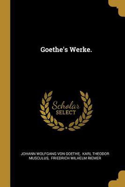 Goethe’s Werke.