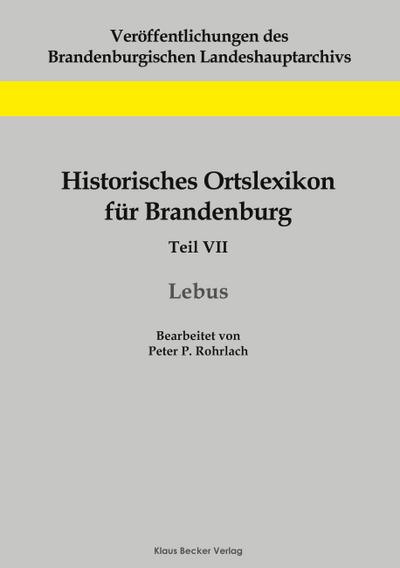 Historisches Ortslexikon für Brandenburg, Teil VII, Lebus
