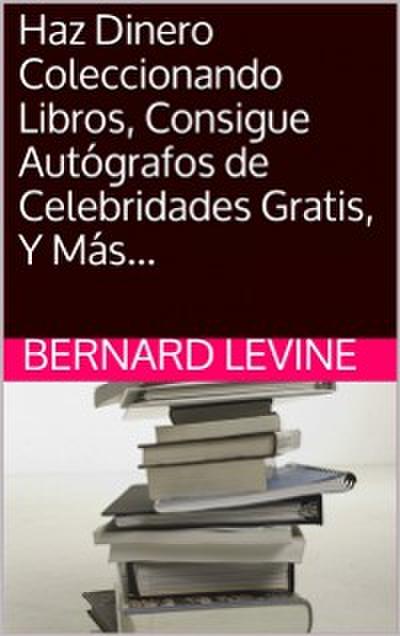 Haz Dinero Coleccionando Libros, Consigue Autógrafos de Celebridades Gratis, Y Más...