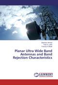 Planar Ultra Wide Band Antennas and Band Rejection