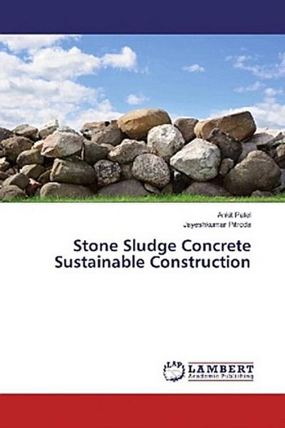 Stone Sludge Concrete Sustainable Construction