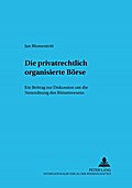 Die privatrechtlich organisierte Börse