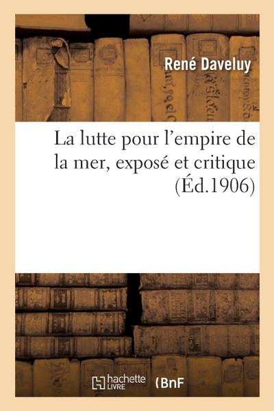 La Lutte Pour l’Empire de la Mer, Exposé Et Critique