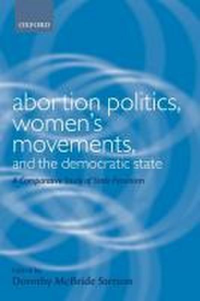 Abortion Politics, Women’s Movements, and the Democratic State