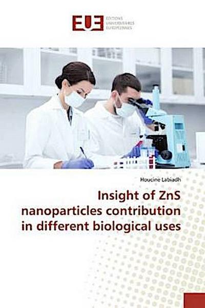 Insight of ZnS nanoparticles contribution in different biological uses