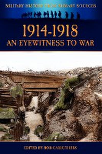 1914-1918 - An Eyewitness to War