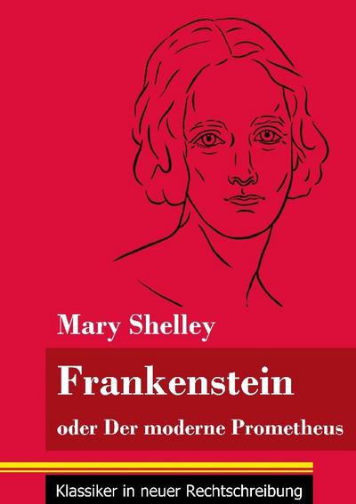 Frankenstein oder Der moderne Prometheus