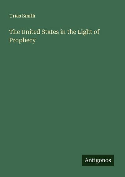 The United States in the Light of Prophecy