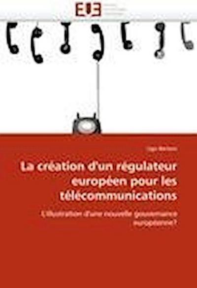 La Création d’’un Régulateur Européen Pour Les Télécommunications