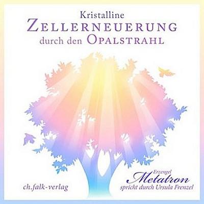 Kristalline Zellerneuerung durch den Opalstrahl, 1 Audio-CD