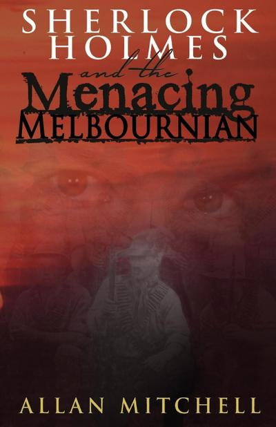 Sherlock Holmes and the Menacing Melbournian