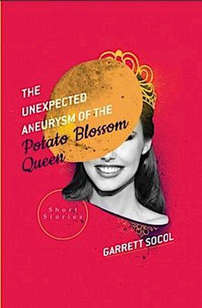 The Unexpected Aneurysm of the Potato Blossom Queen