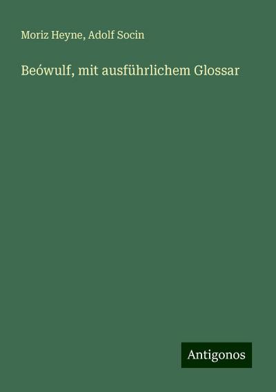 Heyne, M: Beówulf, mit ausführlichem Glossar