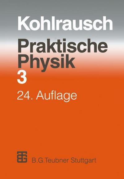 Praktische Physik: Zum Gebrauch für Unterricht, Forschung und Technik Volume 3