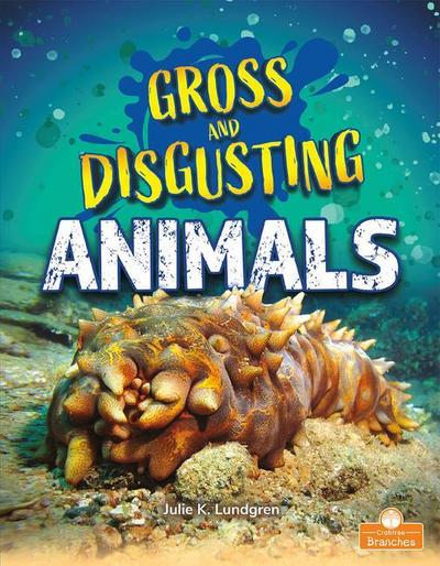 Gross and Disgusting Animals