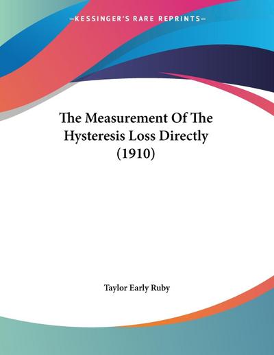 The Measurement Of The Hysteresis Loss Directly (1910)
