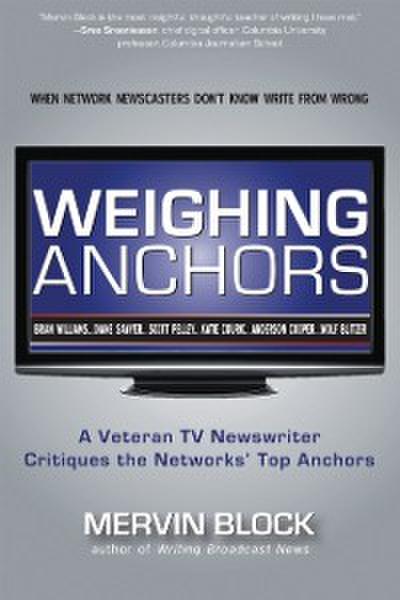Weighing Anchors : When Network Newscasters Don’t Know Write from Wrong