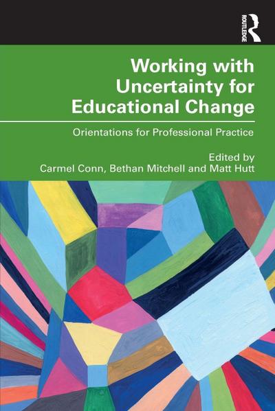 Working with Uncertainty for Educational Change