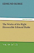 The Works Of The Right Honourable Edmund Burke, Vol. 04 (Of 12) - Edmund Burke