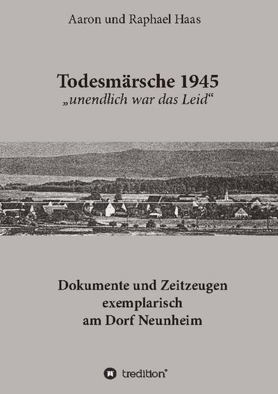 Todesmärsche 1945 ’unendlich war das Leid’