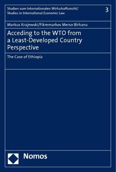 Acceding to the WTO from a Least-Developed Country Perspective: The Case of Ethiopia (Studies in International Economic Law)