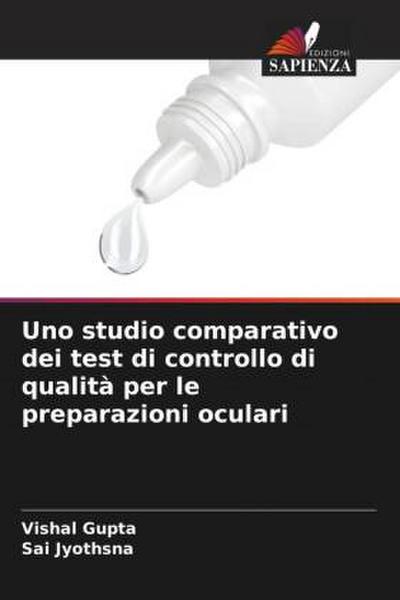 Uno studio comparativo dei test di controllo di qualità per le preparazioni oculari