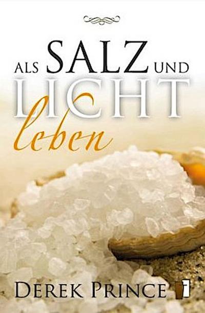 Als Salz und Licht leben