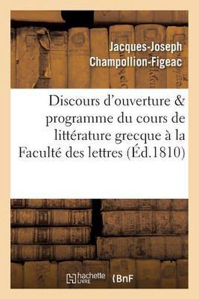 Discours d’Ouverture & Programme Du Cours de Littérature Grecque, Professé À La Faculté Des Lettres