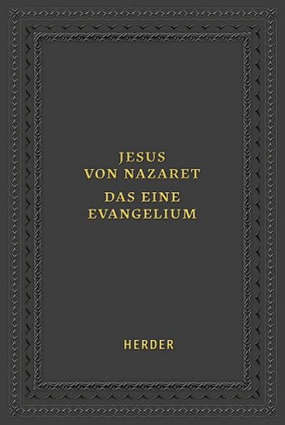 Jesus von Nazaret - Das eine Evangelium