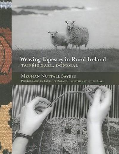 Weaving Tapestry in Rural Ireland - Meghan Nuttall Sayres
