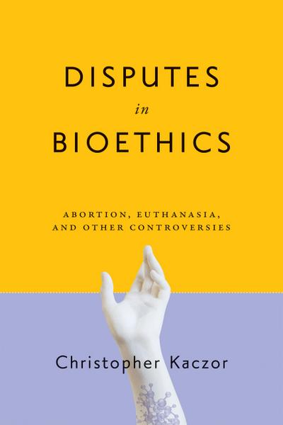 Disputes in Bioethics