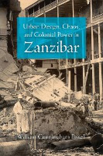 Urban Design, Chaos, and Colonial Power in Zanzibar