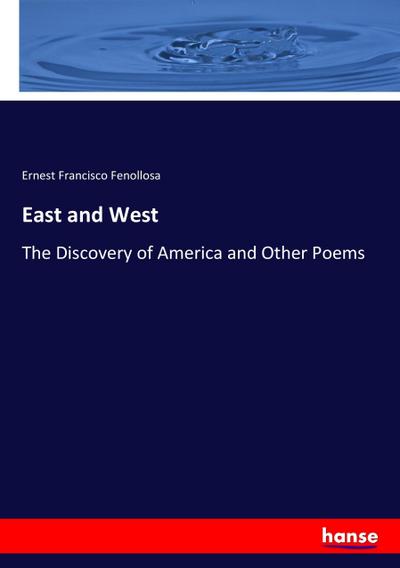 East and West - Ernest Francisco Fenollosa