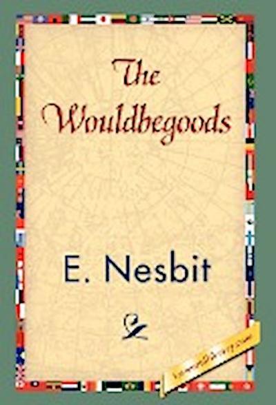 The Wouldbegoods - Edith Nesbit