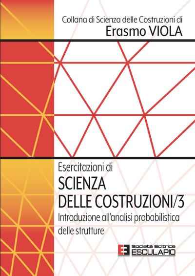 Esercitazioni di Scienza delle Costruzioni 3. Introduzione all’analisi probabilistica delle strutture