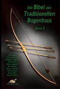 Die Bibel des traditionellen Bogenbaus / Die Bibel des traditionellen Bogenbaus, Band 3 - Softcover