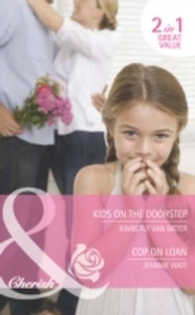 Kids on the Doorstep / Cop on Loan: Kids on the Doorstep / Cop on Loan (Mills & Boon Cherish)