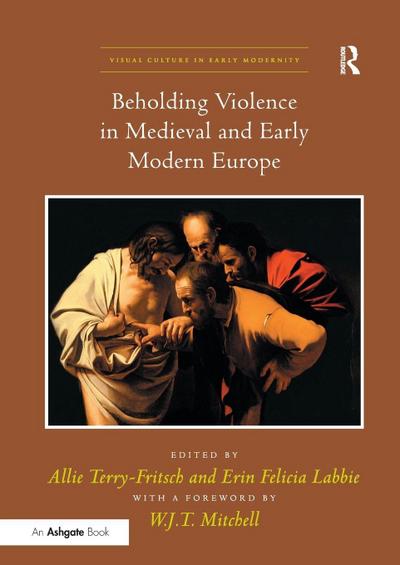 Beholding Violence in Medieval and Early Modern Europe