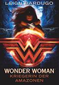 Wonder Woman – Kriegerin der Amazonen von Leigh Bardugo | Ebook