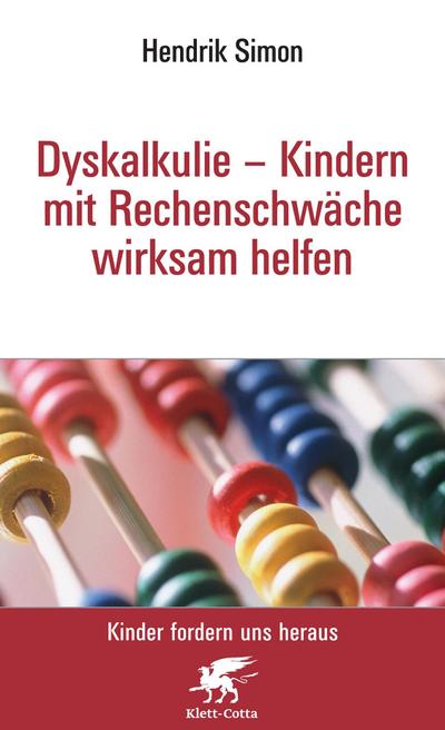 Dyskalkulie - Kindern mit Rechenschwäche wirksam helfen (Kinder fordern uns heraus, Bd. ?)