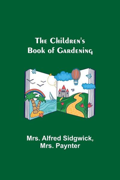 The Children’s Book of Gardening