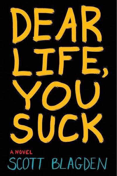 Dear Life, You Suck - Scott Blagden