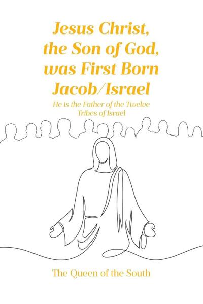 Jesus Christ, the Son of God, was First Born Jacob-Israel