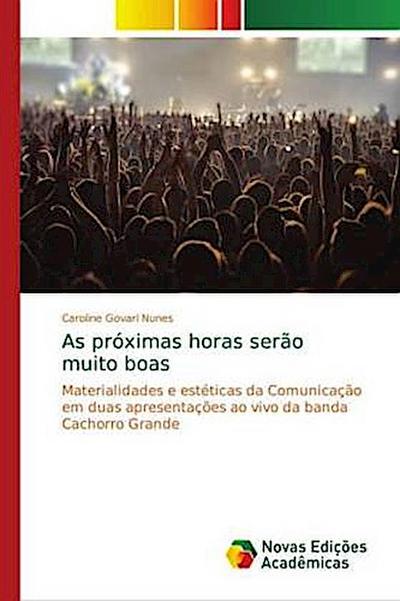 As próximas horas serão muito boas: Materialidades e estéticas da Comunicação em duas apresentações ao vivo da banda Cachorro Grande