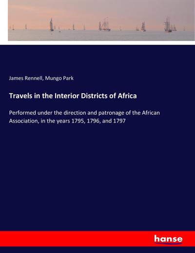 Travels in the Interior Districts of Africa