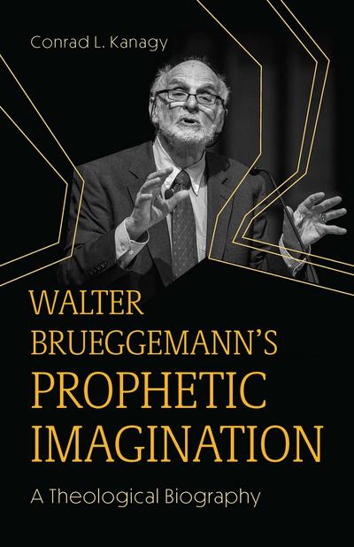Walter Brueggemann’s Prophetic Imagination