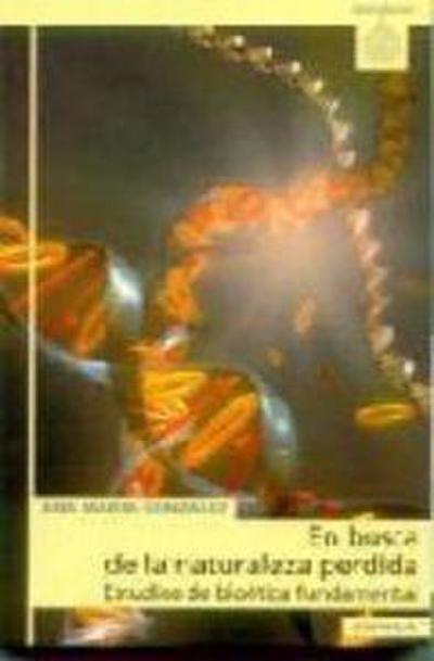 En busca de la naturaleza pérdida, estudios de bioética fundamental