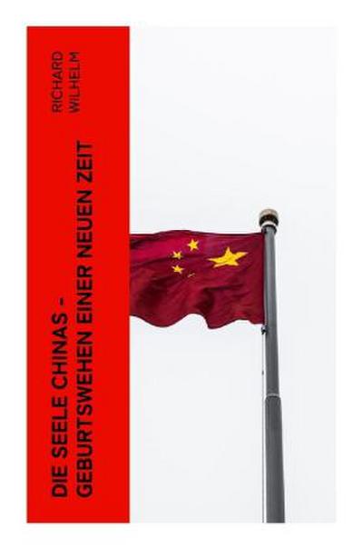 Die Seele Chinas - Geburtswehen einer neuen Zeit