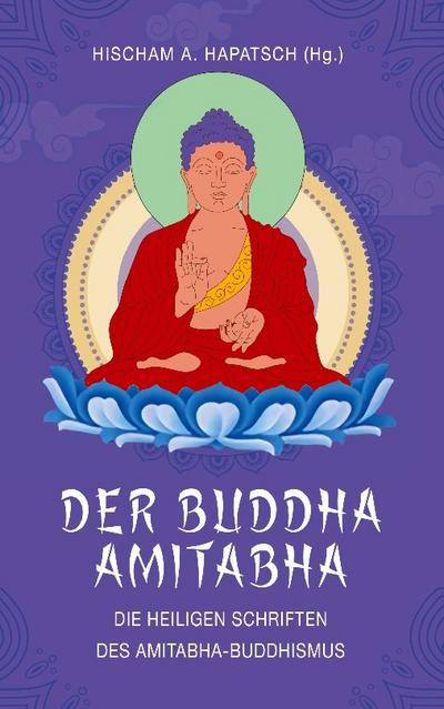 Der Buddha Amitabha - Die heiligen Schriften des Amitabha-Buddhismus